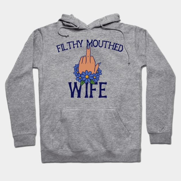 Filthy Mouthed Wife Hoodie by bubbsnugg